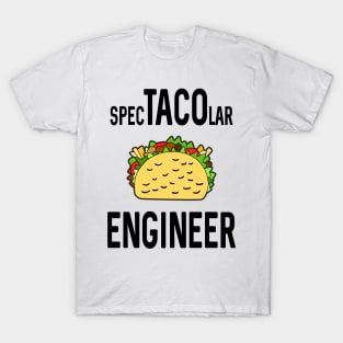 Spectacolar Engineer For Taco Lovers T-Shirt